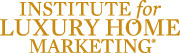 Institute for Luxury Home Marketing