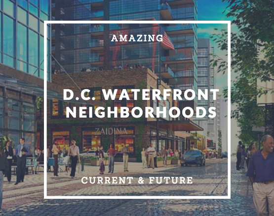 3 Amazing D.C. Waterfront Neighborhoods in The Making