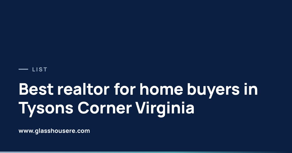Best realtor for home buyers in Tysons Corner Virginia